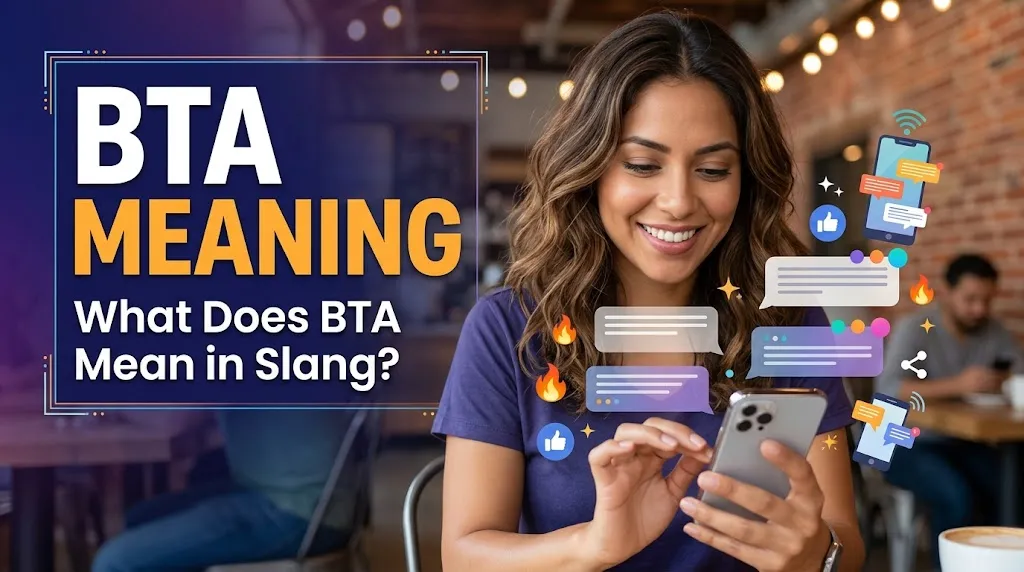 BTA Meaning in Slang 